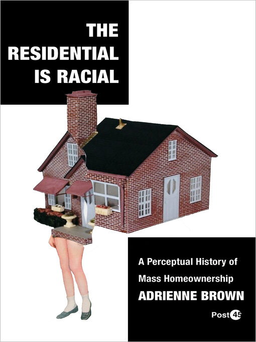 Title details for The Residential Is Racial by Adrienne Brown - Available